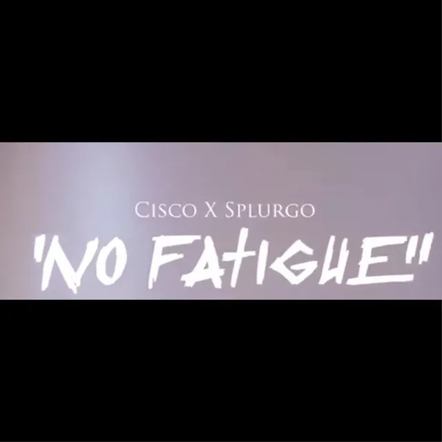 No fatigue