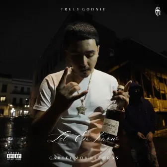 Let Em Know by Truly Goonie