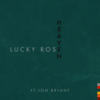 Heaven (feat. Jon Bryant) by Lucky Rose