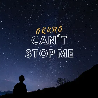 Can't Stop Me by Orano