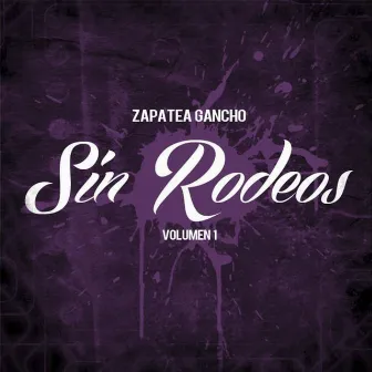 Sin Rodeos Volumen 1 by Zapatea Gancho