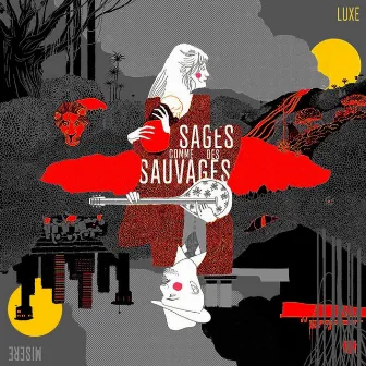 Luxe Misère (Deluxe) by Sages comme des sauvages