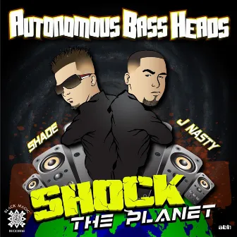 Shock The Planet by Autonomous Bass Heads