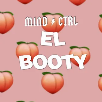 El Booty by Mind Ctrl