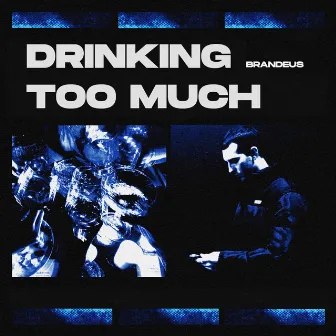 Drinking Too Much by BRANDEUS