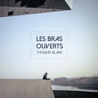 Les bras ouverts by Thomas Blanc