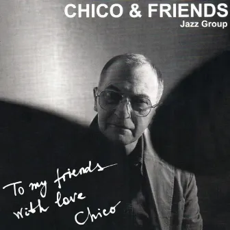 To My Friends with Love by Chico and Friends