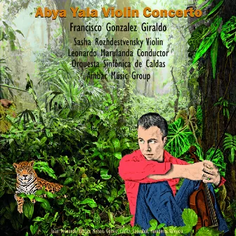 Abya Yala Violin Concerto by Francisco Gonzalez Giraldo