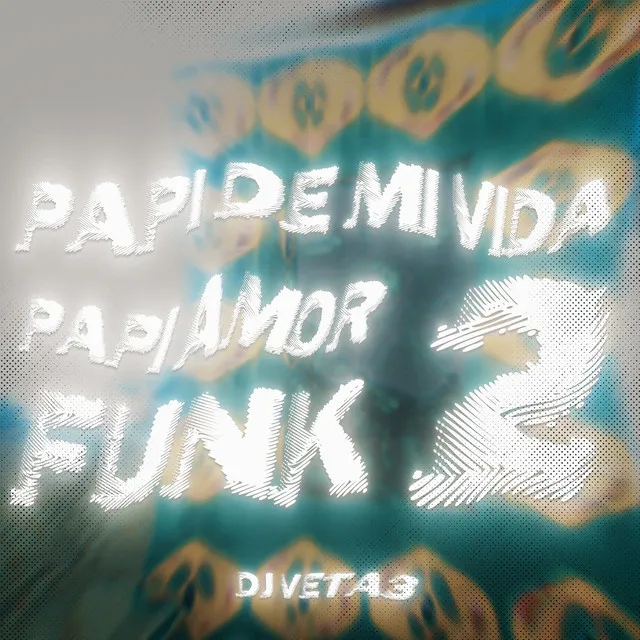 PAPI DE MI VIDA PAPI AMOR FUNK 2 - Ultra Slowed