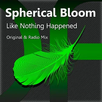 Like Nothing Happened by Spherical Bloom