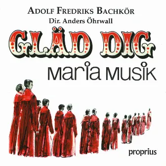 Gläd dig - Mariamusik by Adolf Fredriks Bachkör