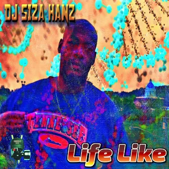 Life Like by D.J. Siza Hanz