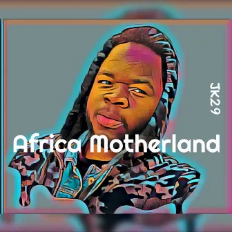 Africa Motherland by Jk29