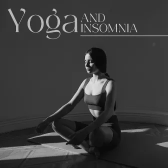 Yoga and Insomnia: Asanas in the Evening to Help You Sleep by Yoga Asanas Music Paradise