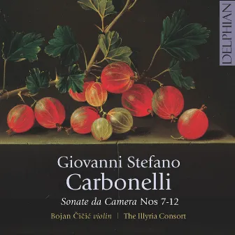 Giovanni Stefano Carbonelli: Sonate da Camera Nos 7-12 by The Illyria Consort