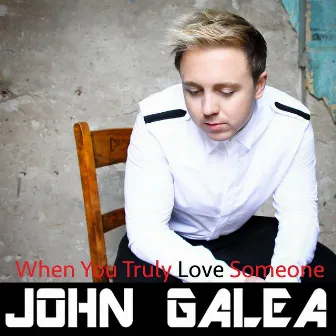 When You Truly Love Someone by John Galea