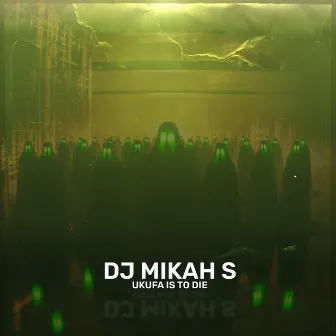 Ukufa Is To Die by DJ Mikah S