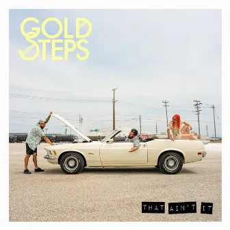 That Ain't It by Gold Steps