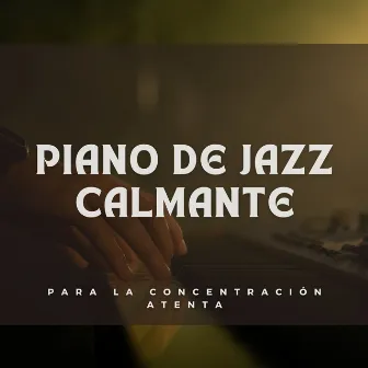 Piano De Jazz Calmante Para La Concentración Atenta by Cuarteto de guitarras de jazz de Harlem