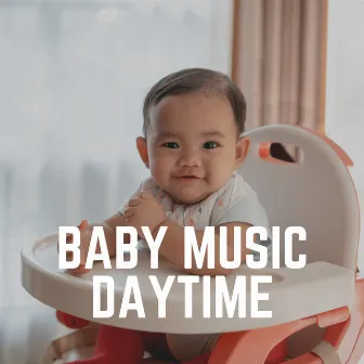 Baby Music Daytime by Musique pour Bébé