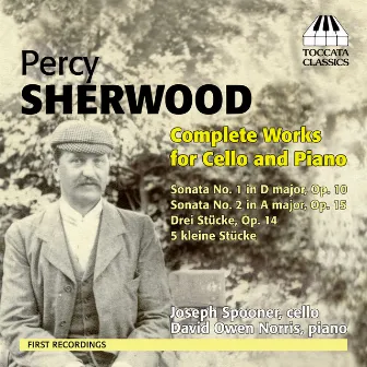 Percy Sherwood: Complete Works for Cello and Piano by Joseph Spooner