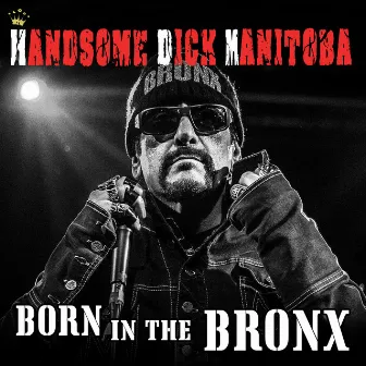 Born In The Bronx by Handsome Dick Manitoba