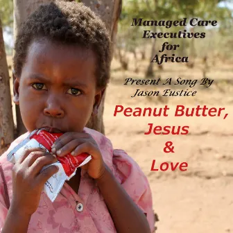 Peanut Butter, Jesus & Love by Jason Eustice