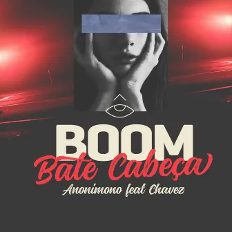 Boom Bate Cabeça by Anonimono