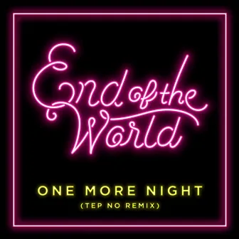 One More Night (Tep No Remix) by End of the World