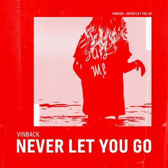 Never Let You Go by Vinback