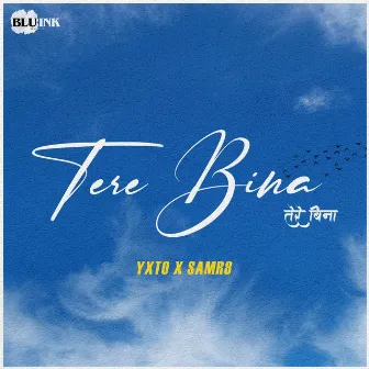 Tere Bina by YXTO