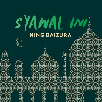 Syawal Ini by Ning Baizura