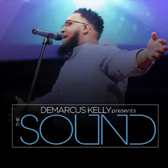 DeMarcus Kelly Presents: The Sound by Demarcus Kelly