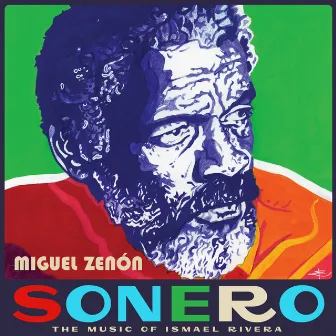 Sonero: The Music of Ismael Rivera by Miguel Zenón