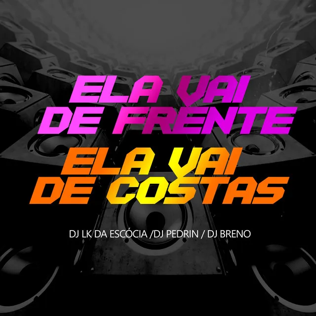 ELA VAI DE FRENTE ELA VAI DE COSTAS (feat. Dj Créu)