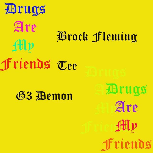 Drugs Are My Friends