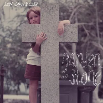 Garden Of Stone by John Carter Cash