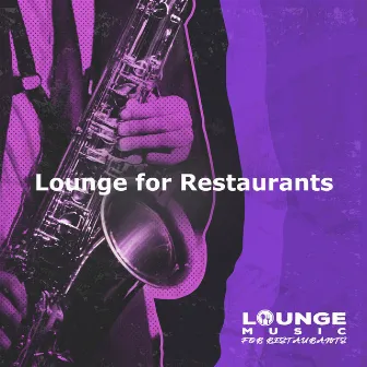 Lounge for Restaurants by Lounge Music for Restaurants