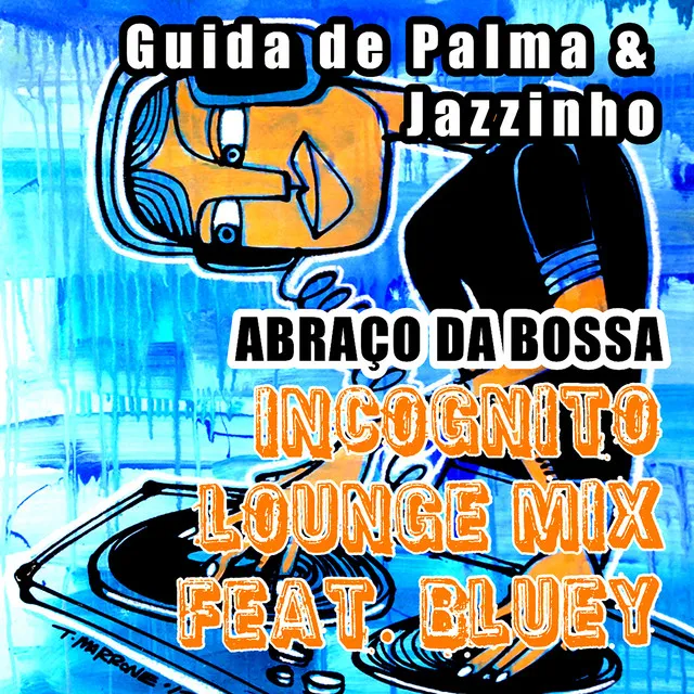 Abraço da Bossa EP - Incognito Lounge Mix Feat. Bluey