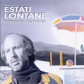 Canzoni prime da … estati lontane by Gaspare Bernardi