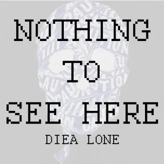 Nothing to See Here by Diea Lone