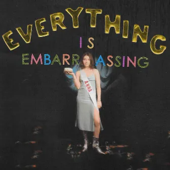 Everything Is Embarrassing by Anna Shoemaker