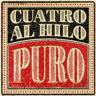 Puro by Cuatro Al Hilo