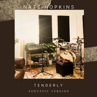 TENDERLY (Acoustic Version) by Nate Hopkins