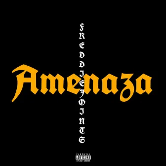 Amenaza by Freddie Joints