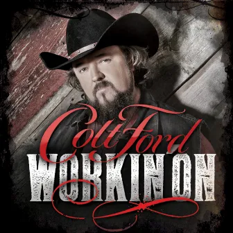 Workin' On by Colt Ford