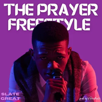 The Prayer Freestyle by Slate The Great