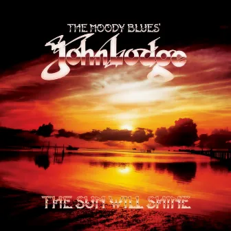 The Sun Will Shine by John Lodge