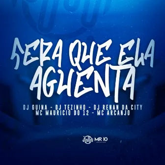 Será Que Ela Aguenta by DJ RENAN DA CITY