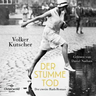 Der stumme Tod (Die Gereon-Rath-Romane 2) [Der zweite Rath-Roman] by David Nathan